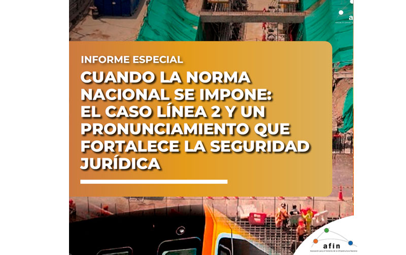 Cuando la norma nacional se impone: El caso Línea 2 y un pronunciamiento que fortalece la seguridad jurídica | Informe especial