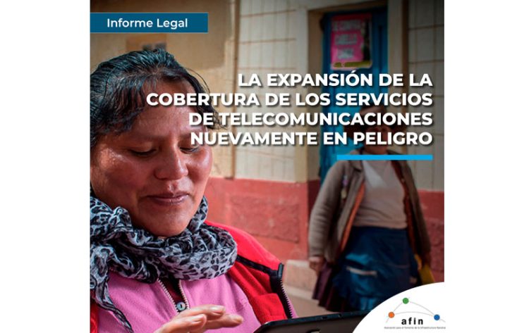 Informe legal | La expansión de la cobertura de los servicios de telecomunicaciones nuevamente en peligro