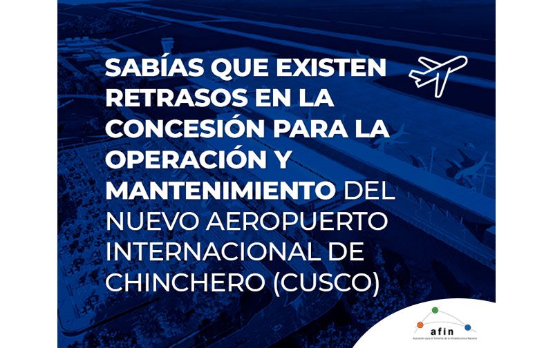 Informe especial | Sabías que existen retrasos en la concesión para la operación y mantenimiento del nuevo aeropuerto internacional de Chinchero