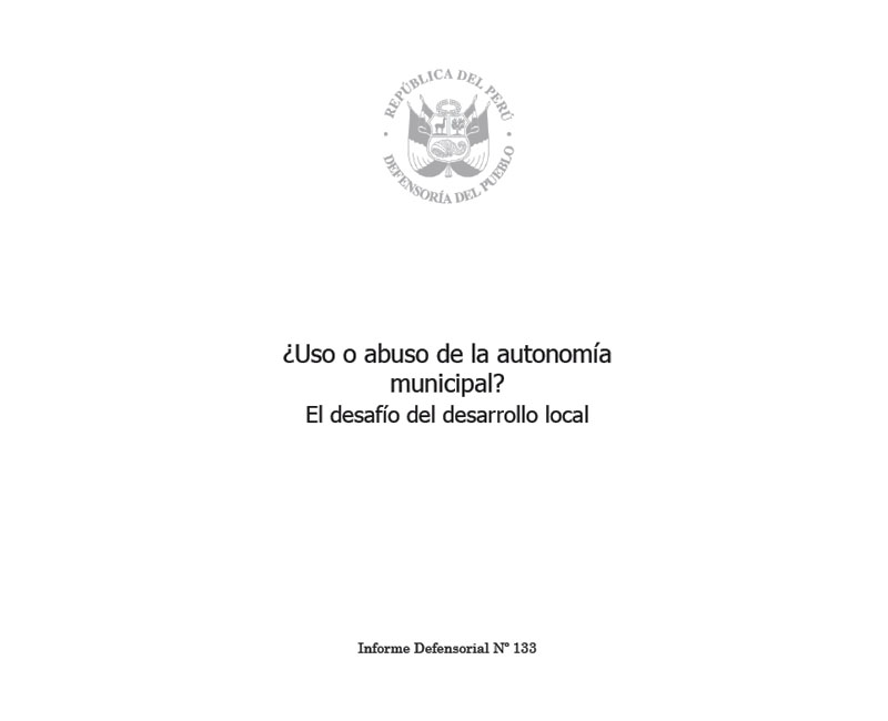 Informe defensorial N°133 |  ¿Uso o abuso de la autonomía municipal? El desafío del desarrollo local