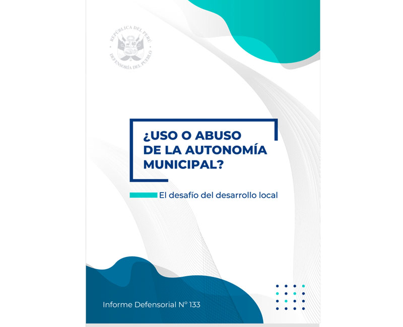 Informe defensorial N°133 |  ¿Uso o abuso de la autonomía municipal? El desafío del desarrollo local