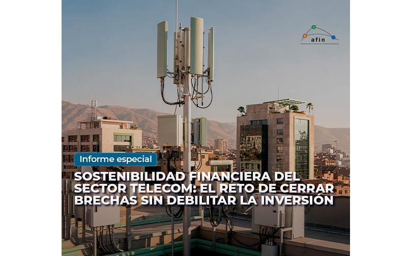 Sostenibilidad financiera del sector telecom: el reto de cerrar brechas sin debilitar la inversión | Informe especial