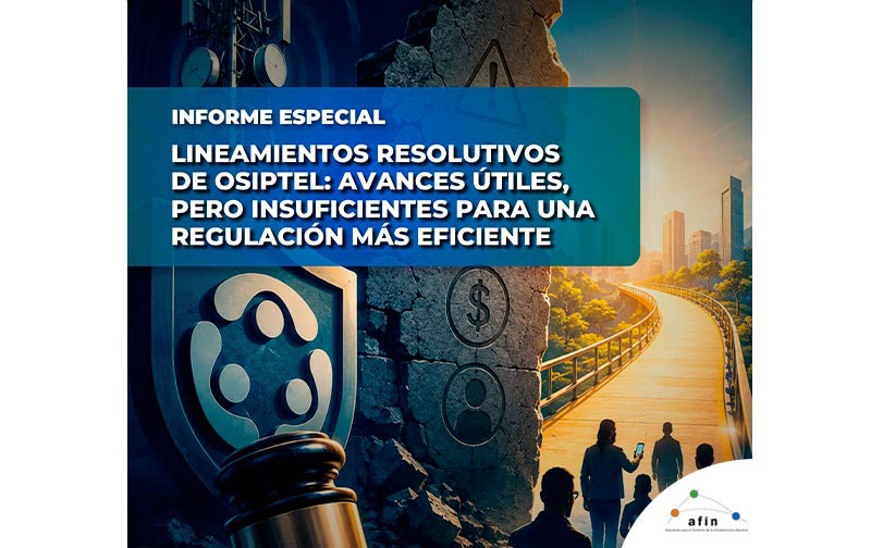Lineamientos resolutivos de OSIPTEL: avances útiles, pero insuficientes para una regulación más eficiente | Informe especial